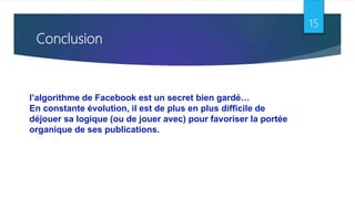 Algorithme Facebook Les algorithmes de facebook | PPTX