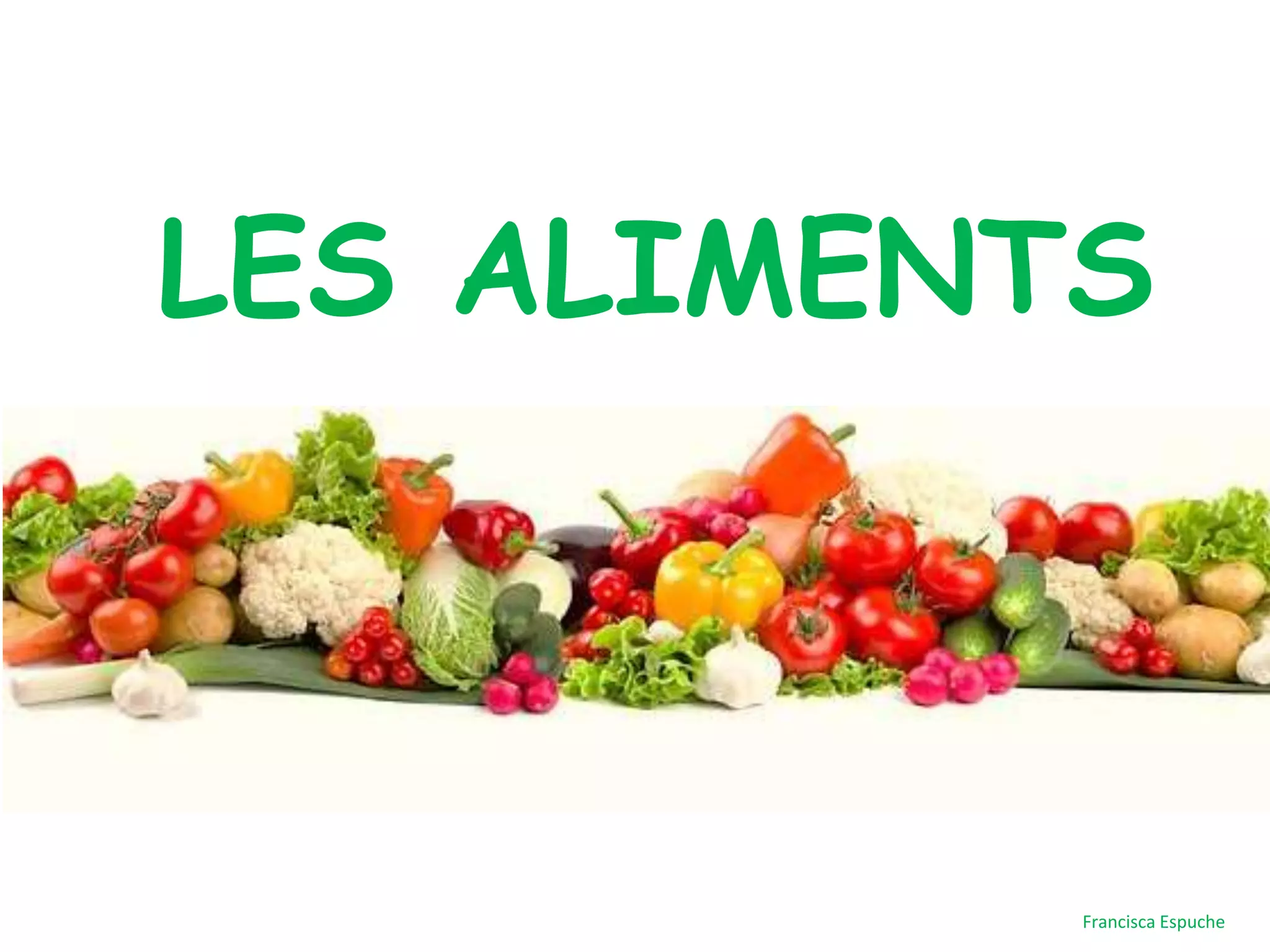 LES ALIMENTS
Francisca Espuche