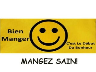 MANGEZ SAIN!
 