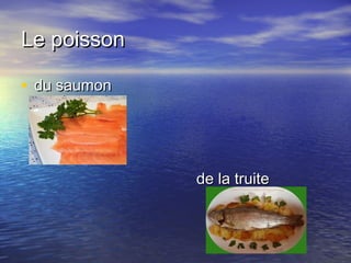 Le poissonLe poisson
• du saumondu saumon
de la truitede la truite
 