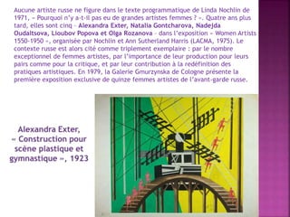 Aucune artiste russe ne figure dans le texte programmatique de Linda Nochlin de
1971, « Pourquoi n’y a-t-il pas eu de gran...
