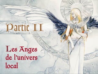 Partie II
Les Anges
de l’univers
local          52
 