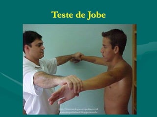Teste de Jobe
http://traumatologiaeortopedia.com &
www.ortopediabrasil.blogspot.com.br
 