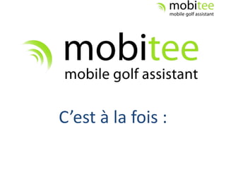 C’est à la fois :
 