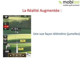 La Réalité Augmentée :




      Une vue façon télémètre (jumelles)
 