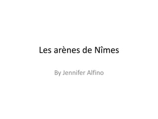 Les arènes de Nîmes By Jennifer Alfino 