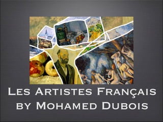 Les Artistes Français
 by Mohamed Dubois
 