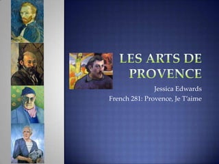 Jessica Edwards
French 281: Provence, Je T’aime
 