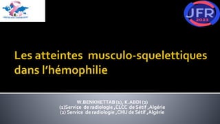 W.BENKHETTAB (1), K.ABDI (2)
(1)Service de radiologie ,CLCC de Sétif ,Algérie
(2) Service de radiologie ,CHU de Sétif ,Algérie
 