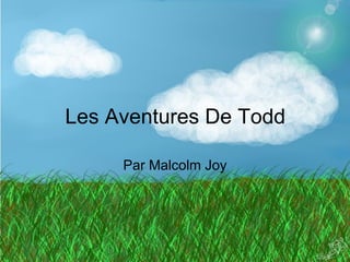 Les Aventures De Todd Par Malcolm Joy 