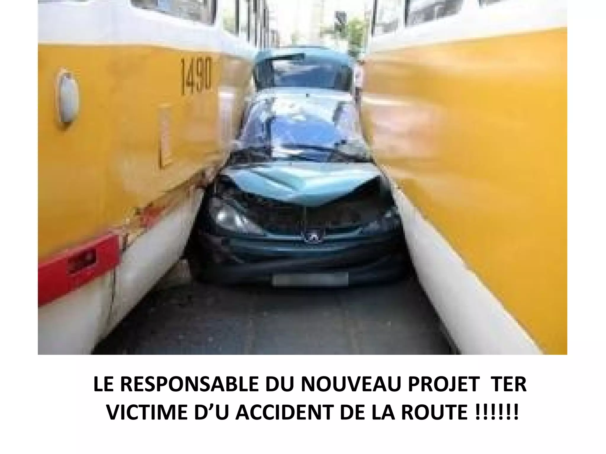 LE RESPONSABLE DU NOUVEAU PROJET TER
VICTIME D’U ACCIDENT DE LA ROUTE !!!!!!