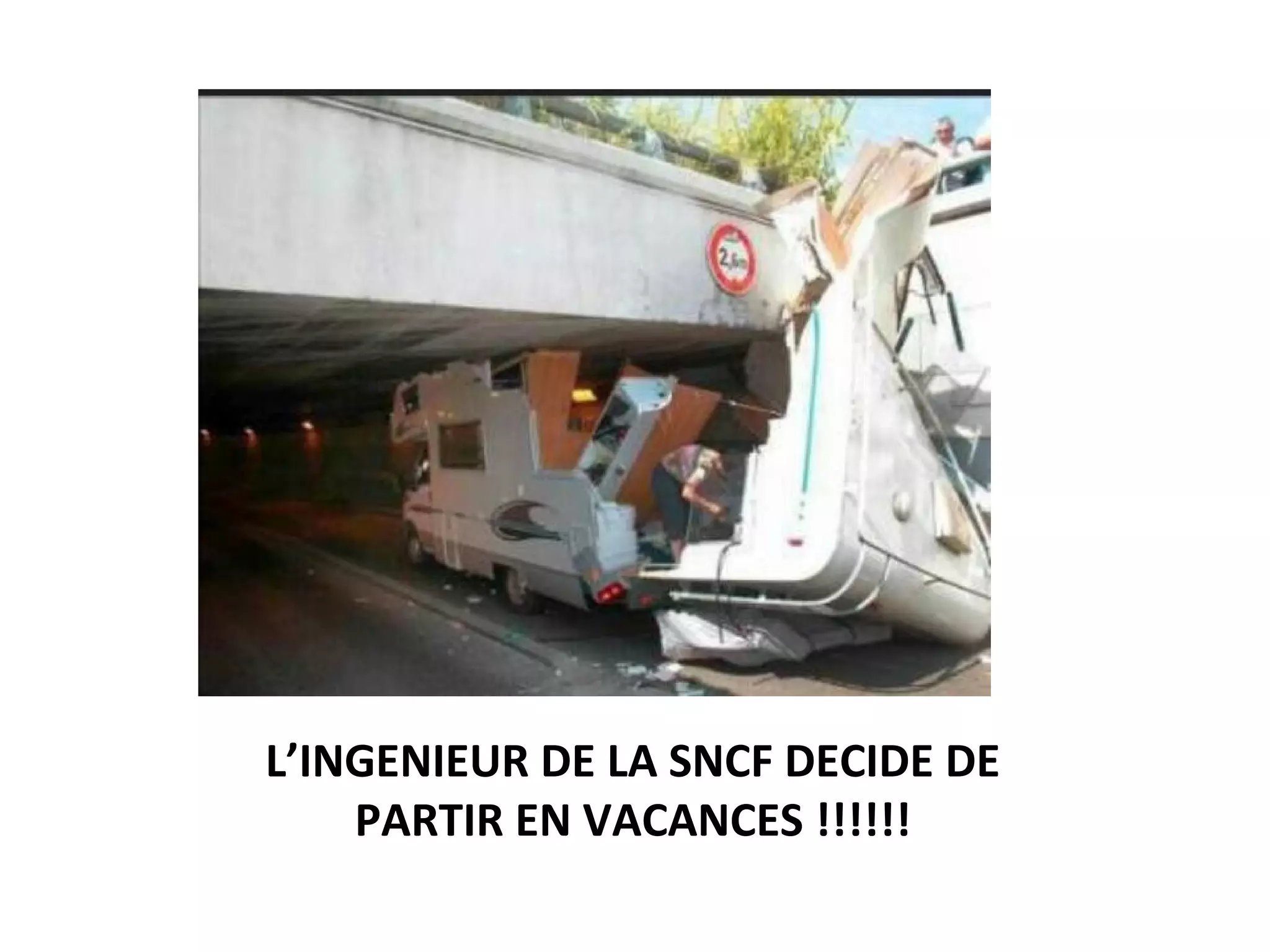 L’INGENIEUR DE LA SNCF DECIDE DE
PARTIR EN VACANCES !!!!!!