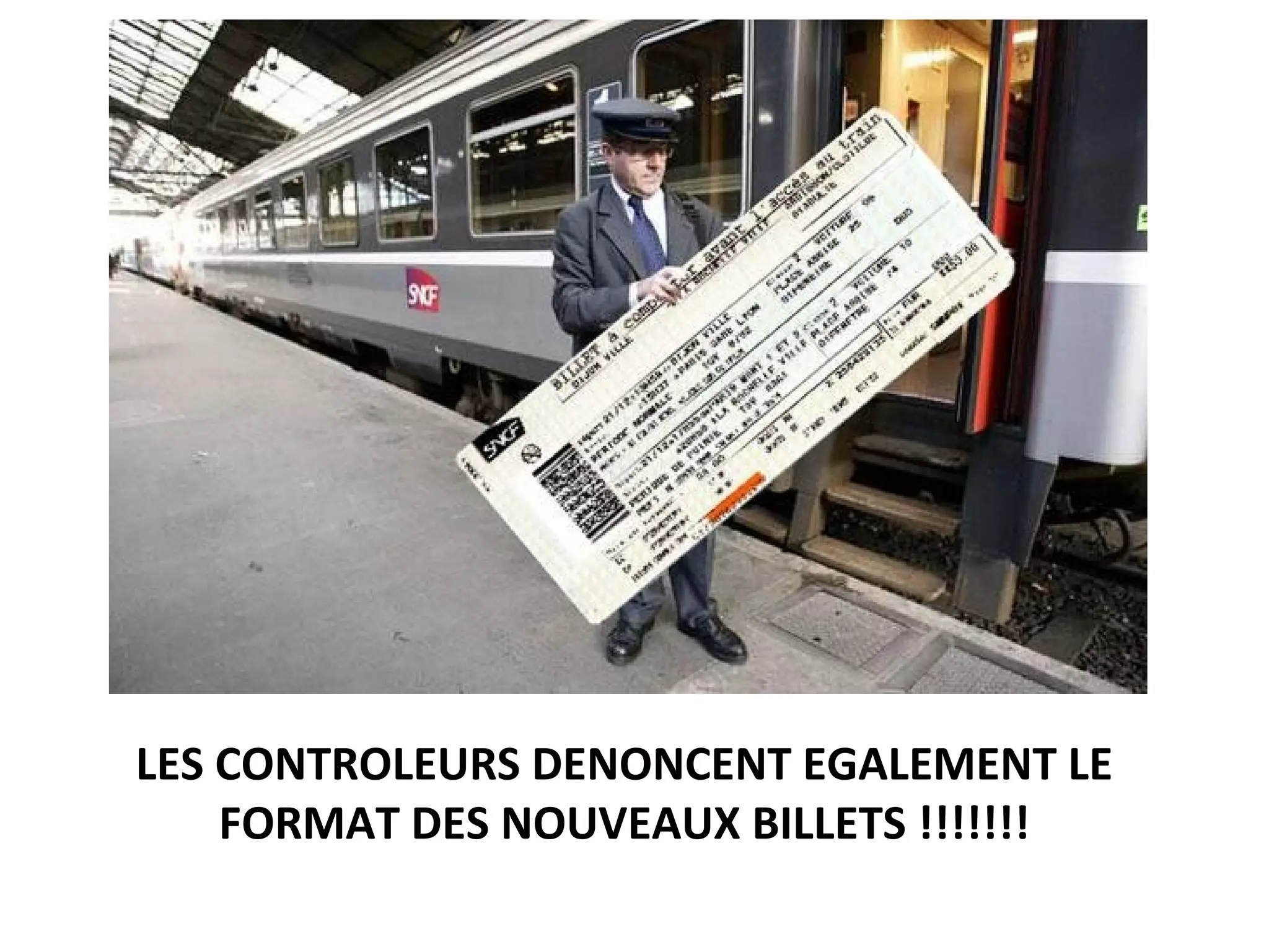 LES CONTROLEURS DENONCENT EGALEMENT LE
FORMAT DES NOUVEAUX BILLETS !!!!!!!