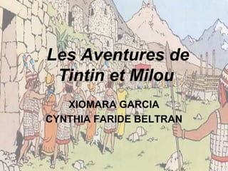  Les Aventures de Tintin et Milou XIOMARA GARCIA CYNTHIA FARIDE BELTRAN 