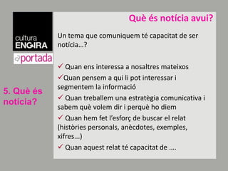 Ocasionals- HabitualsCadapúblicté el seu canal de comunicació i cal trobar el canal mésadequat per a cada un d’ells.Comunicar al gruix de la població no éssempre la milloropció! Cal segmentar i personalitzar la informació4. Elspúblics
