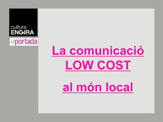 La comunicació LOW COST al món local 