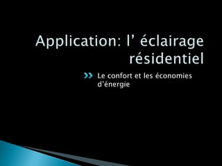 Le confort et les économies
d’énergie
 