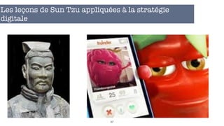 37
Les leçons de Sun Tzu appliquées à la stratégie
digitale
 