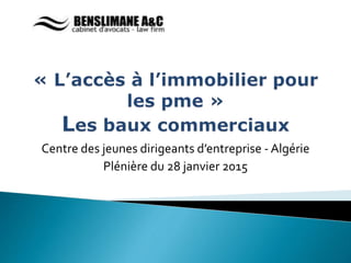 Centre des jeunes dirigeants d’entreprise - Algérie
Plénière du 28 janvier 2015
 