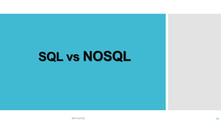 SQL vs NOSQL
BDD NOSQL 29
 