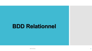 BDD Relationnel
BDD NOSQL 6
 