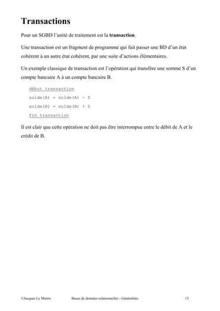 !
                #$%               "               "

B                     "                   7 '              , '                   "7 " ,           $%
    !           ?                             !       I,                 "        "               "

B       4   ,                 "                       "                  ,   "            "   7
     ,                    "       ?               ,          "       $

     début transaction

     solde(A) = solde(A) - S
     solde(B) = solde(B) + S

     fin transaction

            "                         ,       "            " ,       > "                  ,            "
        "       $




@A              5 "                       $                      "           #        "                    (
 
