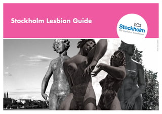 Stockholm Lesbian Guide




                          PHOTO: PH/AD LANDEROS
 