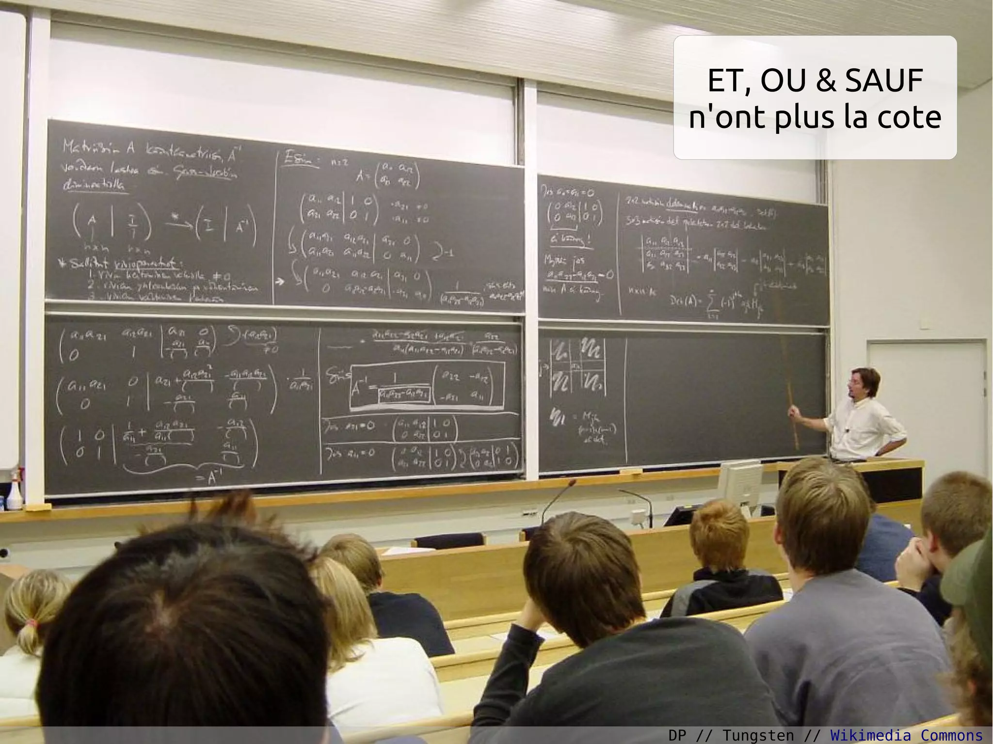 ET, OU & SAUF
n'ont plus la cote
DP // Tungsten // Wikimedia Commons