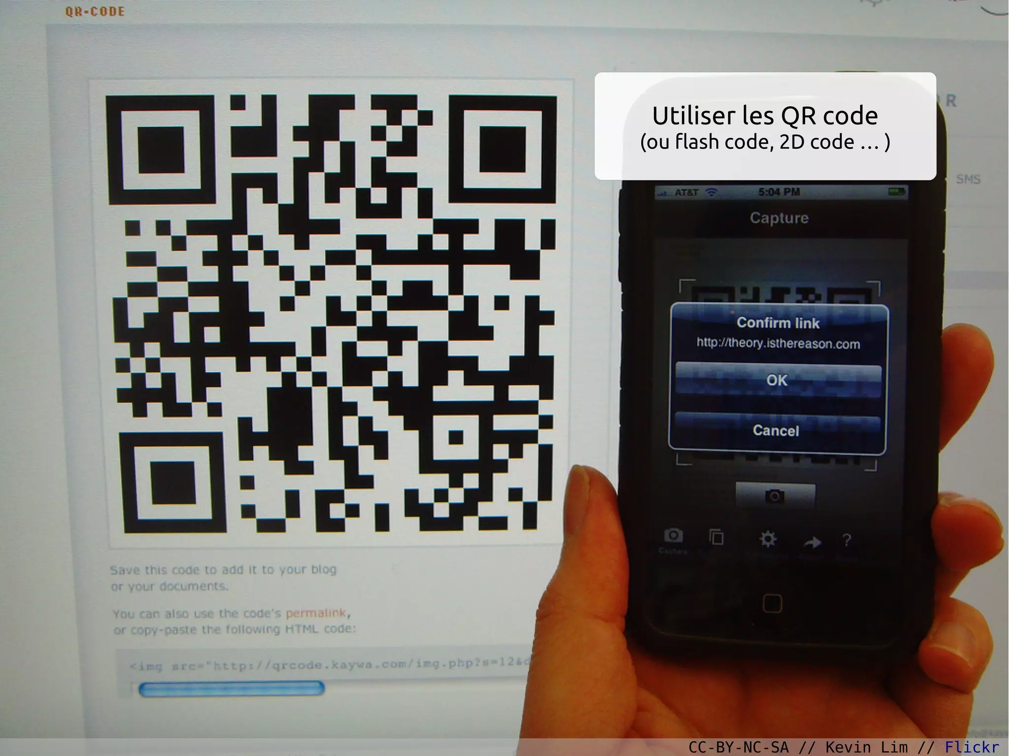 Utiliser les QR code
(ou flash code, 2D code … )
CC-BY-NC-SA // Kevin Lim // Flickr