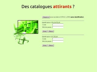 Des catalogues attirants ?
 