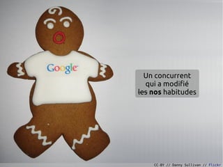 Un concurrent
  qui a modifié
les nos habitudes




    CC-BY // Danny Sullivan // Flickr
 