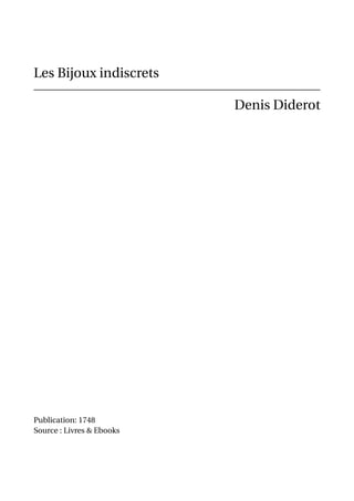 Les Bijoux indiscrets

                           Denis Diderot




Publication: 1748
Source : Livres & Ebooks
 