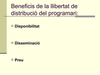 Beneficis de la llibertat de distribució del programari: Disponibilitat  Disseminació  Preu  
