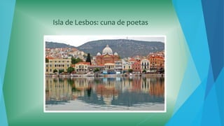 Isla de Lesbos: cuna de poetas
 