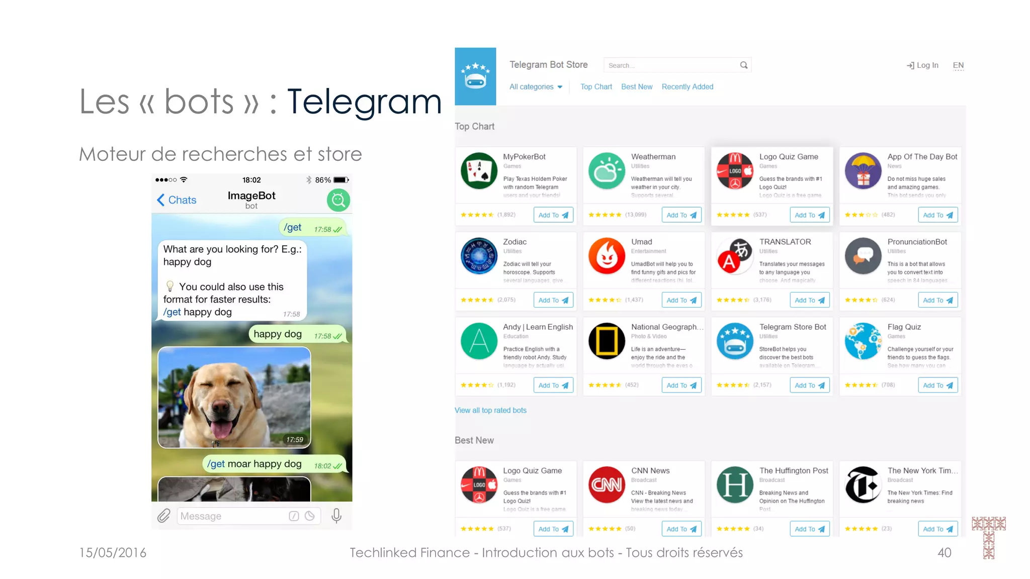 Les « bots » : Telegram
15/05/2016 Techlinked Finance - Introduction aux bots - Tous droits réservés 40
Moteur de recherches et store
 