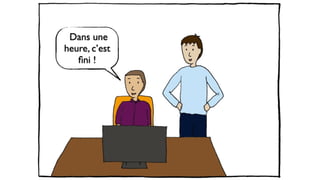 Dans une
heure, c’est
ﬁni !
 
