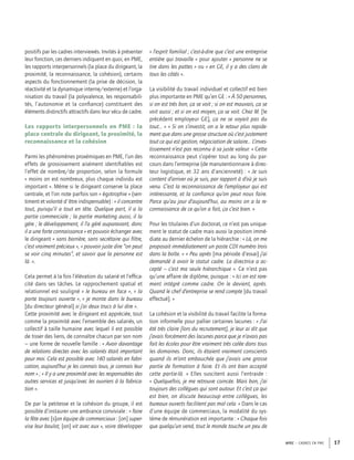 APEC – CADRES EN PME 17
positifs par les cadres interviewés. Invités à présenter
leur fonction, ces derniers indiquent en quoi, en PME,
les rapports interpersonnels (la place du dirigeant, la
proximité, la reconnaissance, la cohésion), certains
aspects du fonctionnement (la prise de décision, la
réactivité et la dynamique interne/externe) et l’orga-
nisation du travail (la polyvalence, les responsabili-
tés, l’autonomie et la conﬁance) constituent des
éléments distinctifs attractifs dans leur vécu de cadre.
Les rapports interpersonnels en PME : la
place centrale du dirigeant, la proximité, la
reconnaissance et la cohésion
Parmi les phénomènes proxémiques en PME, l’un des
effets de grossissement aisément identiﬁables est
l’effet de nombre/de proportion, selon la formule
« moins on est nombreux, plus chaque individu est
important ». Même si le dirigeant conserve la place
centrale, et l’on note parfois son « égotrophie » (sen-
timent et volonté d'être indispensable) : « il concentre
tout, puisqu’il a tout en tête. Quelque part, il a la
partie commerciale ; la partie marketing aussi, il la
gère ; le développement, il l’a géré auparavant, donc
il a une forte connaissance » et pouvoir échanger avec
le dirigeant « sans barrière, sans secrétaire qui ﬁltre,
c’est vraiment précieux », « pouvoir juste dire “on peut
se voir cinq minutes”, et savoir que la personne est
là. ».
Cela permet à la fois l’élévation du salarié et l’efﬁca-
cité dans ses tâches. Le rapprochement spatial et
relationnel est souligné « le bureau en face », « la
porte toujours ouverte », « je monte dans le bureau
[du directeur général] si j’ai deux trucs à lui dire ».
Cette proximité avec le dirigeant est appréciée, tout
comme la proximité avec l’ensemble des salariés, un
collectif à taille humaine avec lequel il est possible
de tisser des liens, de connaître chacun par son nom
– une forme de nouvelle famille : « Avoir davantage
de relations directes avec les salariés était important
pour moi. Cela est possible avec 140 salariés en fabri-
cation, aujourd’hui je les connais tous, je connais leur
nom » ; « Il y a une proximité avec les responsables des
autres services et jusqu’avec les ouvriers à la fabrica-
tion ».
De par la petitesse et la cohésion du groupe, il est
possible d’instaurer une ambiance conviviale : « faire
la fête avec [s]on équipe de commerciaux : [on] super-
vise leur boulot, [on] vit avec eux », voire développer
« l’esprit familial ; c’est-à-dire que c’est une entreprise
entière qui travaille » pour ajouter « personne ne se
tire dans les pattes » ou « en GE, il y a des clans de
tous les côtés ».
La visibilité du travail individuel et collectif est bien
plus importante en PME qu’en GE : « À 50 personnes,
si on est très bon, ça se voit ; si on est mauvais, ça se
voit aussi ; et si on est moyen, ça se voit. Chez M. [le
précédent employeur GE], ça ne se voyait pas du
tout… » « Si on s’investit, on a le retour plus rapide-
ment que dans une grosse structure où c’est justement
tout ce qui est gestion, négociation de salaire… L’inves-
tissement n’est pas reconnu à sa juste valeur. » Cette
reconnaissance peut s’opérer tout au long du par-
cours dans l’entreprise (de manutentionnaire à direc-
teur logistique, et 32 ans d’ancienneté) : « Je suis
content d’arriver où je suis, par rapport à d’où je suis
venu. C’est la reconnaissance de l’employeur qui est
intéressante, et la conﬁance qu’on peut nous faire.
Parce qu’au jour d’aujourd’hui, au moins on a la re-
connaissance de ce qu’on a fait, ça c’est bien. »
Pour les titulaires d’un doctorat, ce n’est pas unique-
ment le statut de cadre mais aussi la position immé-
diate au dernier échelon de la hiérarchie : « Là, on me
proposait immédiatement un poste CDI numéro trois
dans la boîte. » « Peu après [ma période d’essai] j’ai
demandé à avoir le statut cadre. La directrice a ac-
cepté – c’est ma seule hiérarchique ». Ce n’est pas
qu’une affaire de diplôme, puisque : « Ici on est rare-
ment intégré comme cadre. On le devient, après.
Quand le chef d’entreprise se rend compte [du travail
effectué]. »
La cohésion et la visibilité du travail facilite la forma-
tion informelle pour pallier certaines lacunes : « J’ai
été très claire [lors du recrutement], je leur ai dit que
j’avais forcément des lacunes parce que je n’avais pas
fait les écoles pour être vraiment très calée dans tous
les domaines. Donc, ils étaient vraiment conscients
quand ils m’ont embauchée que j’avais une grosse
partie de formation à faire. Et ils ont bien accepté
cette partie-là. » Elles suscitent aussi l’entraide :
« Quelquefois, je me retrouve coincée. Mais bon, j’ai
toujours des collègues qui sont autour. Et c’est ça qui
est bien, on discute beaucoup entre collègues, les
bureaux ouverts facilitent pas mal cela. » Dans le cas
d’une équipe de commerciaux, la modalité du sys-
tème de rémunération est importante : « Chaque fois
que quelqu’un vend, tout le monde touche un peu de
 