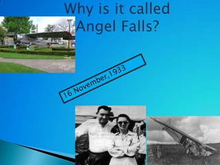 Why is it called
 Angel Falls?
 