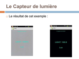 Le Capteur de lumière 
 Le résultat de cet exemple : 
 