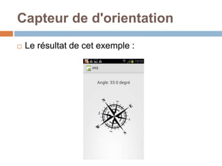 Capteur de d'orientation 
 Le résultat de cet exemple : 
 