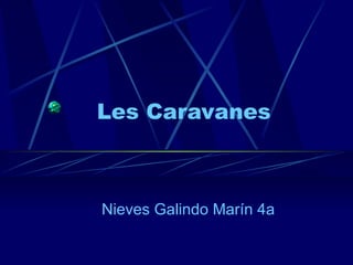 Les Caravanes  Nieves Galindo Marín 4a 