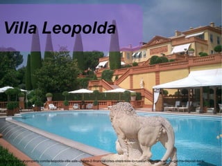 http://blog.luxuryproperty.com/la-leopolda-villa-sale-update-2-financial-crisis-stops-sale-to-russian-billionaire-will-he-get-his-deposit-back/ Villa Leopolda 