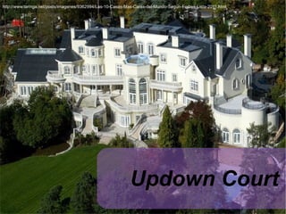 http://www.taringa.net/posts/imagenes/9362994/Las-10-Casas-Mas-Caras-del-Mundo-Segun-Forbes-Lista-2011.html Updown Court 