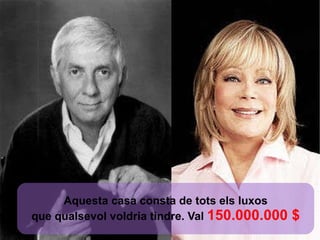 Aquesta casa consta de tots els luxos que qualsevol voldria tindre. Val  150.000.000 $ 