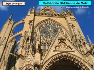 Style gothique Cathédrale St-Etienne de Metz
( département de la Moselle)
 