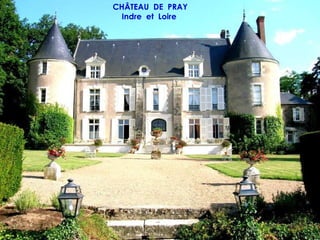 CHÂTEAU DE PRAY
  Indre et Loire
 