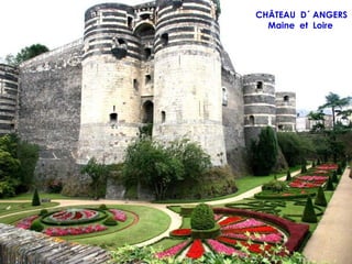 CHÂTEAU D´ ANGERS
  Maine et Loire
 