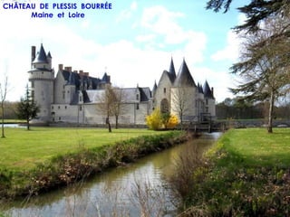 CHÂTEAU DE PLESSIS BOURRÉE
      Maine et Loire
 