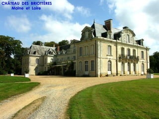 CHÂTEAU DES BRIOTTÈRES
    Maine et Loire
 