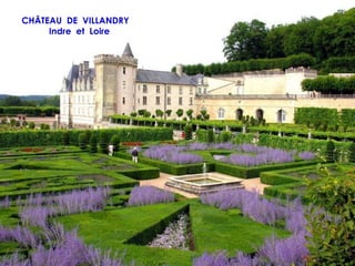 CHÂTEAU DE VILLANDRY
     Indre et Loire
 